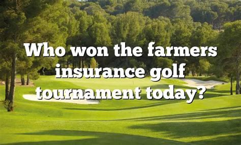 Who Won The Farmers Insurance Golf Tournament