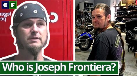 Joseph Frontiera is an American auto mechanic who is well-known for a