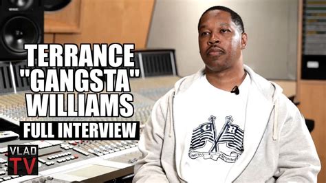 Who is terrance gangsta williams. In this VladTV Flashback from last year, Terrance “Gangsta” Williams clarified some things surrounding the situation with him providing information to prosec... 