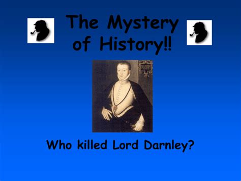 Who killed Lord Darnley? - Britain Magazine