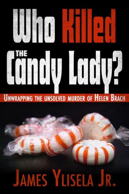 Who killed the candy lady unwrapping the unsolved murder of helen brach. - Criele criele son, del pacífico negro.