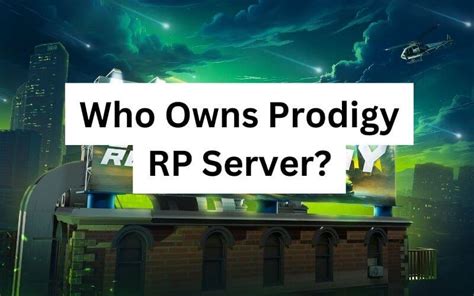 Who owns prodigy rp server. Things To Know About Who owns prodigy rp server. 