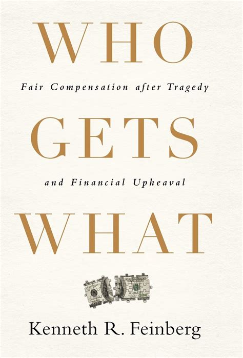 Read Online Who Gets What Fair Compensation After Tragedy And Financial Upheaval By Kenneth R Feinberg