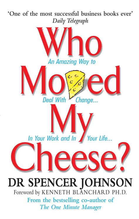 Read Online Who Moved My Cheese An Amazing Way To Deal With Change In Your Work And  In Your Life By Spencer Johnson