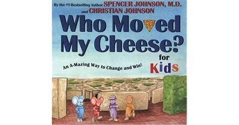 Read Online Who Moved My Cheese For Kids By Spencer Johnson