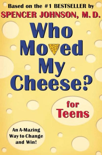 Read Online Who Moved My Cheese For Teens By Spencer Johnson
