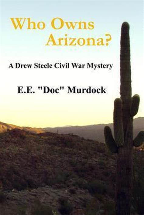 Read Online Who Owns Arizona  A Drew Steele Civil War Mystery 1 By Ee Doc Murdock