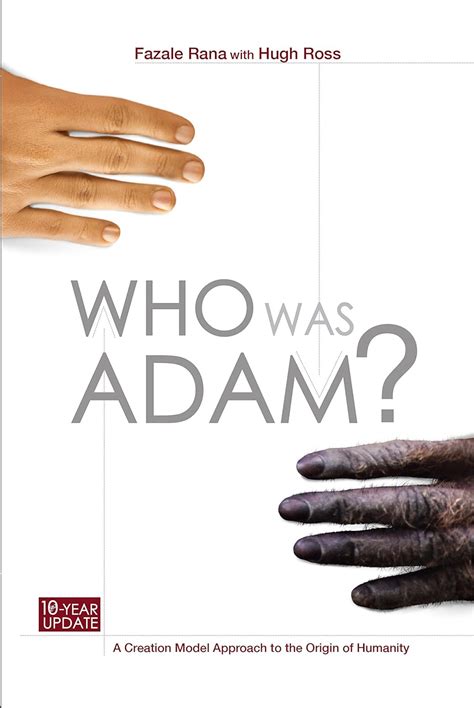Read Online Who Was Adam A Creation Model Approach To The Origin Of Man By Fazale Rana