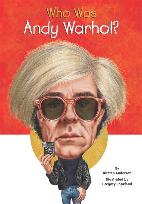 Read Who Was Andy Warhol By Kirsten Anderson