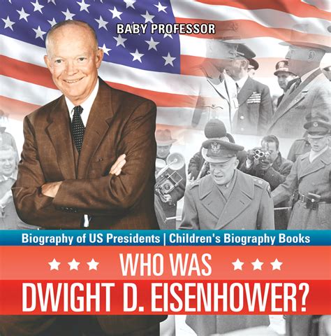 Read Who Was Dwight D Eisenhower Biography Of Us Presidents Childrens Biography Books By Baby Professor