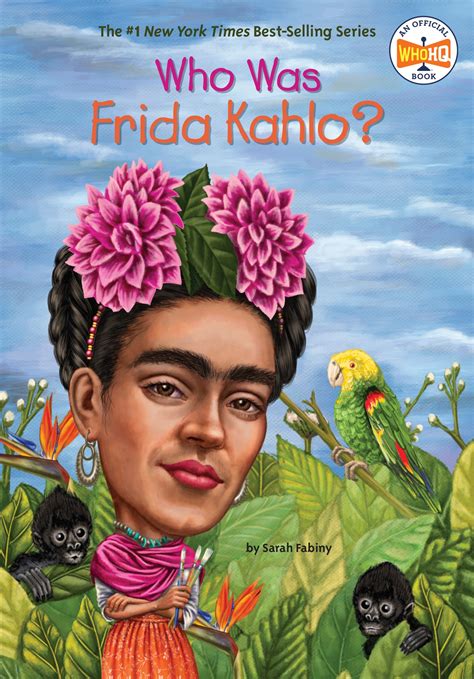 Read Who Was Frida Kahlo By Sarah Fabiny