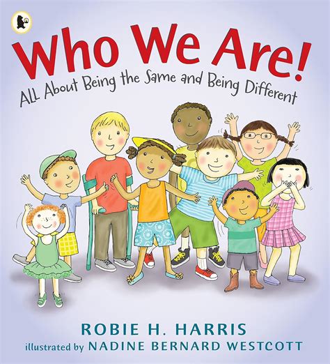 Read Who We Are All About Being The Same And Being Different By Robie H Harris