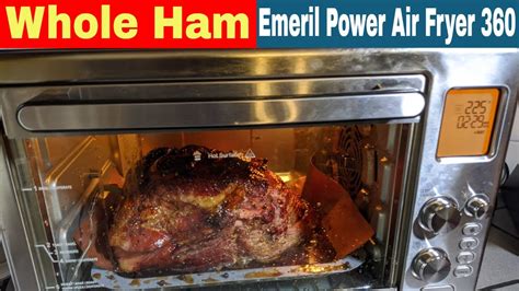 Whole Ham, Emeril Lagasse Power Air Fryer 360 XL Recipe