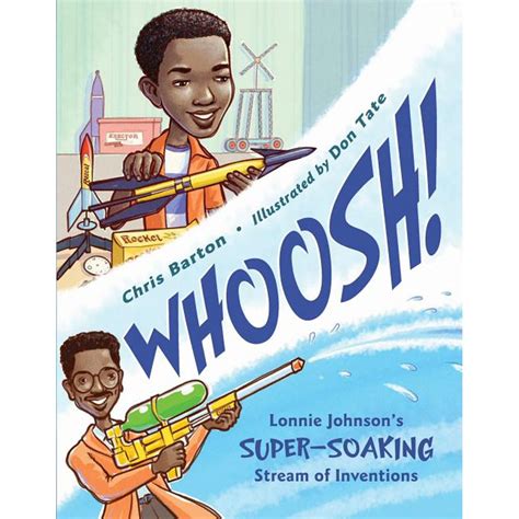 Full Download Whoosh Lonnie Johnsons Supersoaking Stream Of Inventions By Chris  Barton