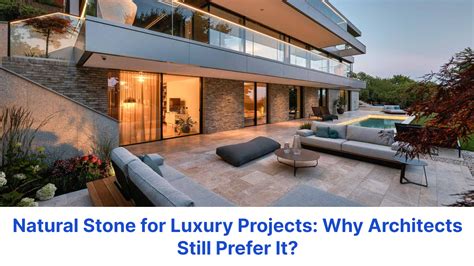 Why Architects Prefer Natural Stone
