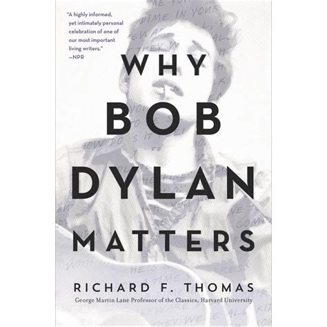 Why Bob Dylan Matters A Dylan Primer