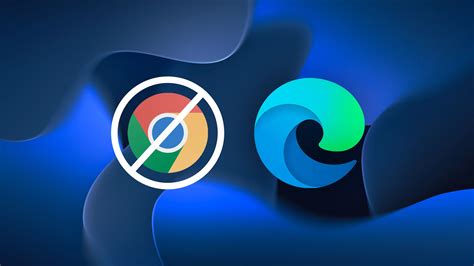 Why Chrome Users Should Try Microsoft Edge