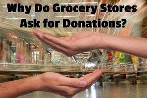 Why Do Grocery Stores Ask for Donations? (tax breaks?)