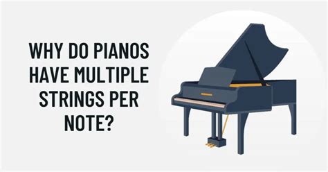 Why Do Pianos Have Multiple Strings Per Note?