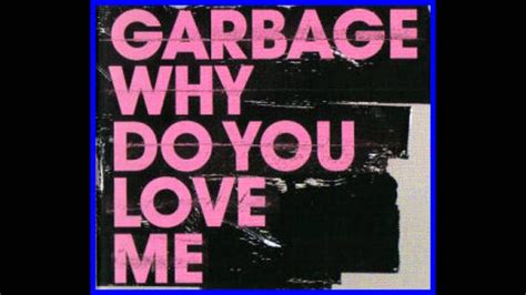 Why Do You Love Me Lyrics - Garbage - YouTube