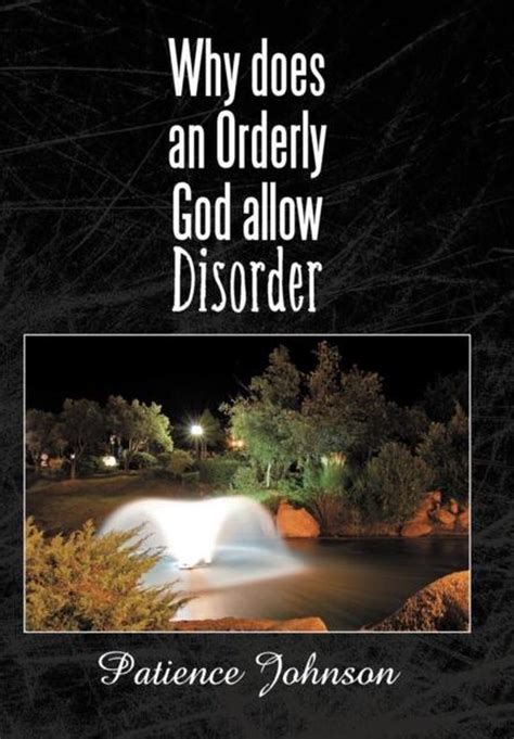 Why Does An Orderly God Allow Disorder