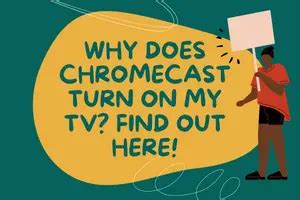 Why Does Chromecast Turn On My TV? Find Out Here!