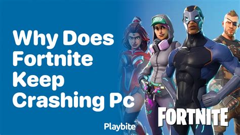 Why Does Fortnite Keep Crashing on My PC What to Do