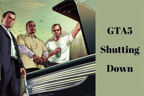 Why GTA 5 Shutting Down And Know All About Reasons Behind …