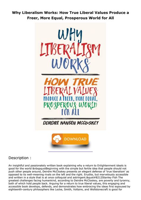 Why Liberalism Works How True Liberal Values Prod