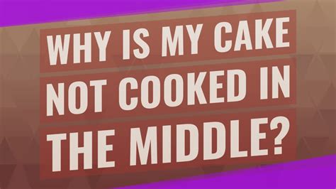 Why My Cake Is Not Cooked In The Middle? - Check Food Menu