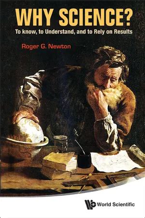 Why Science To Know To Understand And To Rely On Results