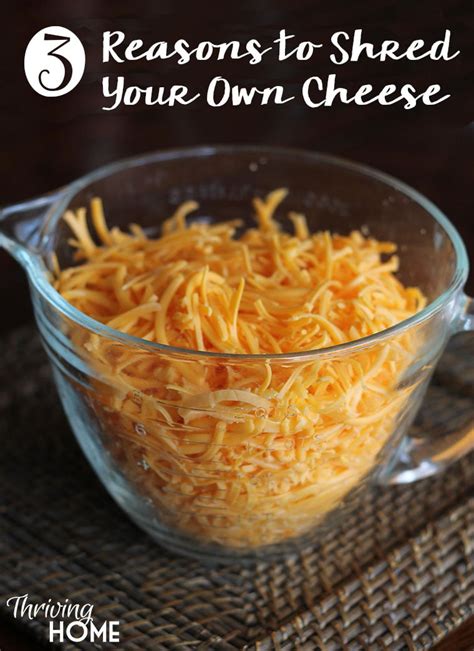 Why Shred Your Own Cheese? - Thriving Home