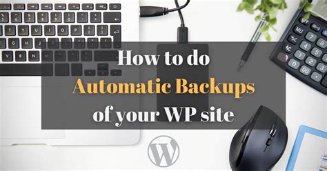 Why and how to make automatic backup of your WordPress site