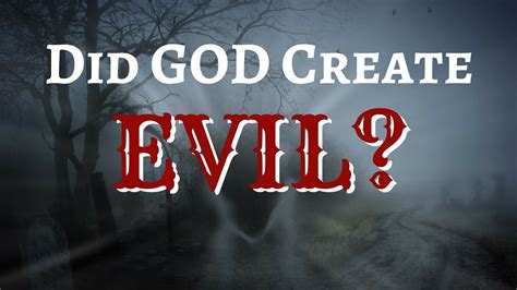 Why did god create evil. 