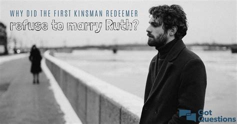 Why did the first kinsman redeemer refuse to marry Ruth?