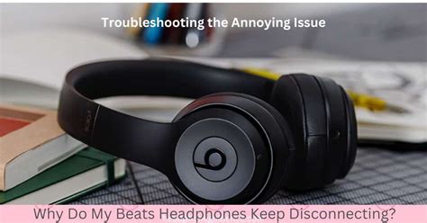 Why do my headphones keep disconnecting and reconnecting? Well, if your headphones are playing the vanishing act, it could be due to a few reasons. First off, check if the Bluetooth connection is strong enough. Sometimes, a weak signal can make your headphones drop the connection like a hot potato. Also, don’t forget to keep your headphones ...