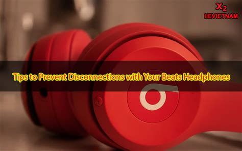 Learn why your Beats headphones keep disconnec