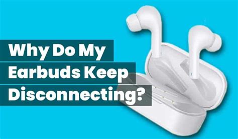 Why do my earbuds keep disconnecting. Jun 24, 2019 ... ... kept connecting and disconnecting my headset and other USB devices. My device would connect then disconnecting in an endless loop whenever I ... 