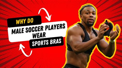 Why do soccer players wear bras. Things To Know About Why do soccer players wear bras. 