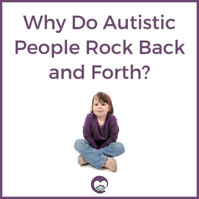 Why do some autistic people rock back and forth? What effects ... - Quora