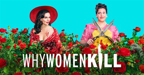 Why do women kill. Jul 2, 2021 ... Ultimately, Why Women Kill is a deliciously campy and dark comedy that is clearly meant for women who have suffered at the boorishness of ... 