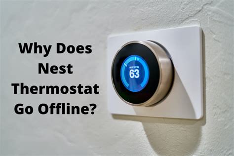 If your Nest thermostat shows as offline in the Nest app, or keeps 
