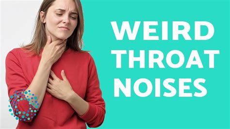 Why does my throat make weird noises randomly.  These strange sounds coming from your...