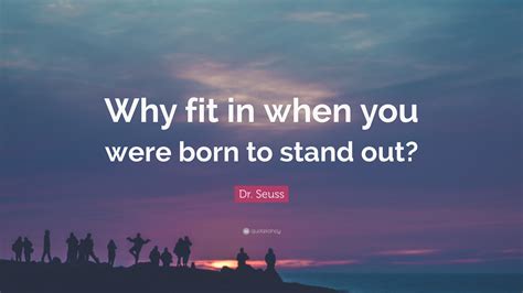 Why fit in when you stand out