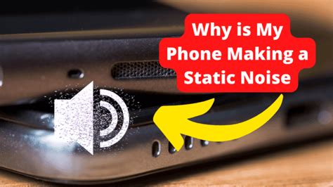 Why is My Phone Making a Static Noise? - Vergizmo