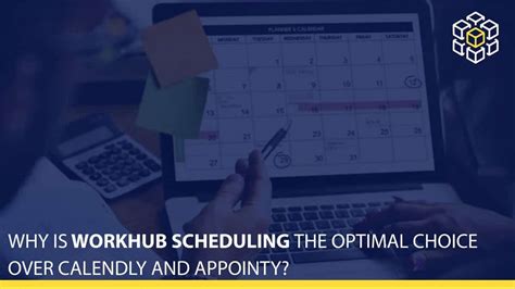 Why is WorkHub Scheduling The Optimal Choice Over Calendly and Appointy