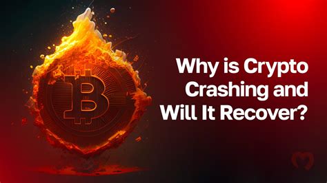 Why is crypto crashing and will it recover. Things To Know About Why is crypto crashing and will it recover. 
