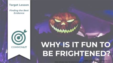 WHY IS IT FUN TO BE FRIGHTENED? By Margee Kerr, from CommonLit.org Annotate: Close Read 1: Repeated topics and key ideas Close Read 2: Words/phrases that convey tone 1 John Carpenter's iconic horror film Halloween celebrates its 40th anniversary this year. Few horror movies have achieved similar notoriety, and it's credited with kicking off the steady stream of slasher flicks that followed .... 
