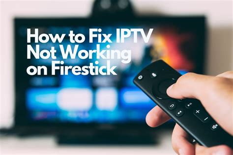 Why is my iptv not working on firestick.  This troubleshooting guide addr...