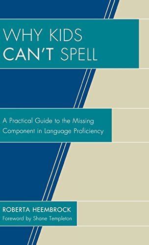 Why kids cant spell a practical guide to the missing component in language proficiency. - Essais sur des nouvelles politiques d'offre.